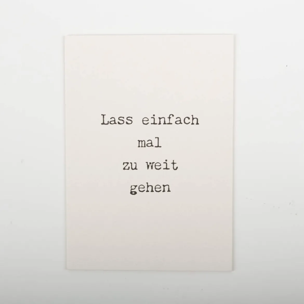 Postkarte Lass einfach mal zu weit gehen aus Pappe A6 von KEITCARDS